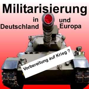 Militarisierung in Deutschland und Europa – Vorbereitung auf Krieg?