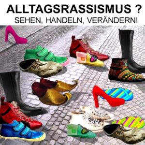 Verschiedene Schuhe und Text: Alltagsrassismus sehen, handeln, verändern.